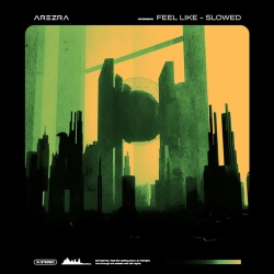 AREZRA - Feel Like (Slowed)