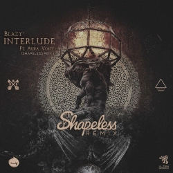 Blazy & Aura Vortex & Shapeless - Interlude - Shapeless Remix