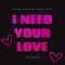 coolerthanyourboyfriend. - I Need Your Love