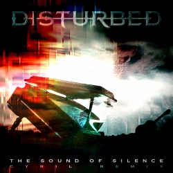 Disturbed & CYRIL - The Sound of Silence - CYRIL Remix