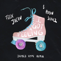 Felix Jaehn & Robin Schulz & James Hype & Georgia Ku - I Got A Feeling - James Hype Remix