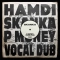 Hamdi & P Money - Skanka - P Money Vocal Dub