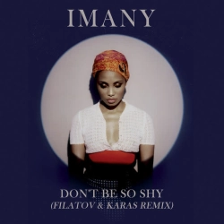 Imany & Filatov & Karas - Don't Be so Shy - Filatov & Karas Remix