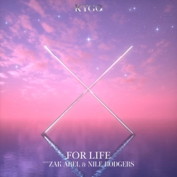 Kygo & Zak Abel & Nile Rodgers - For Life (feat Nile Rodgers)
