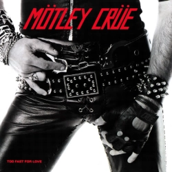 Mötley Crüe - Too Fast For Love