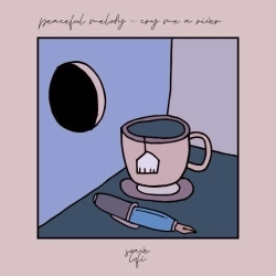 Peaceful Melody & soave lofi - Cry Me A River