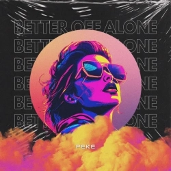 PEKE - Better off Alone