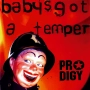 The Prodigy - Baby's Got a Temper - Main Mix