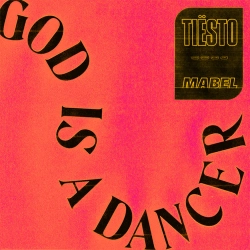 Tiësto & Mabel - God Is A Dancer (with Mabel)